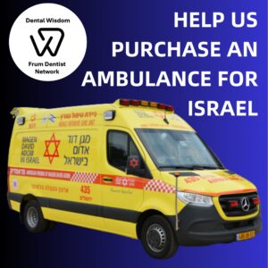 Dental Wisdom: Crowdfund a Lifesaving Ambulance for Magen David Adom